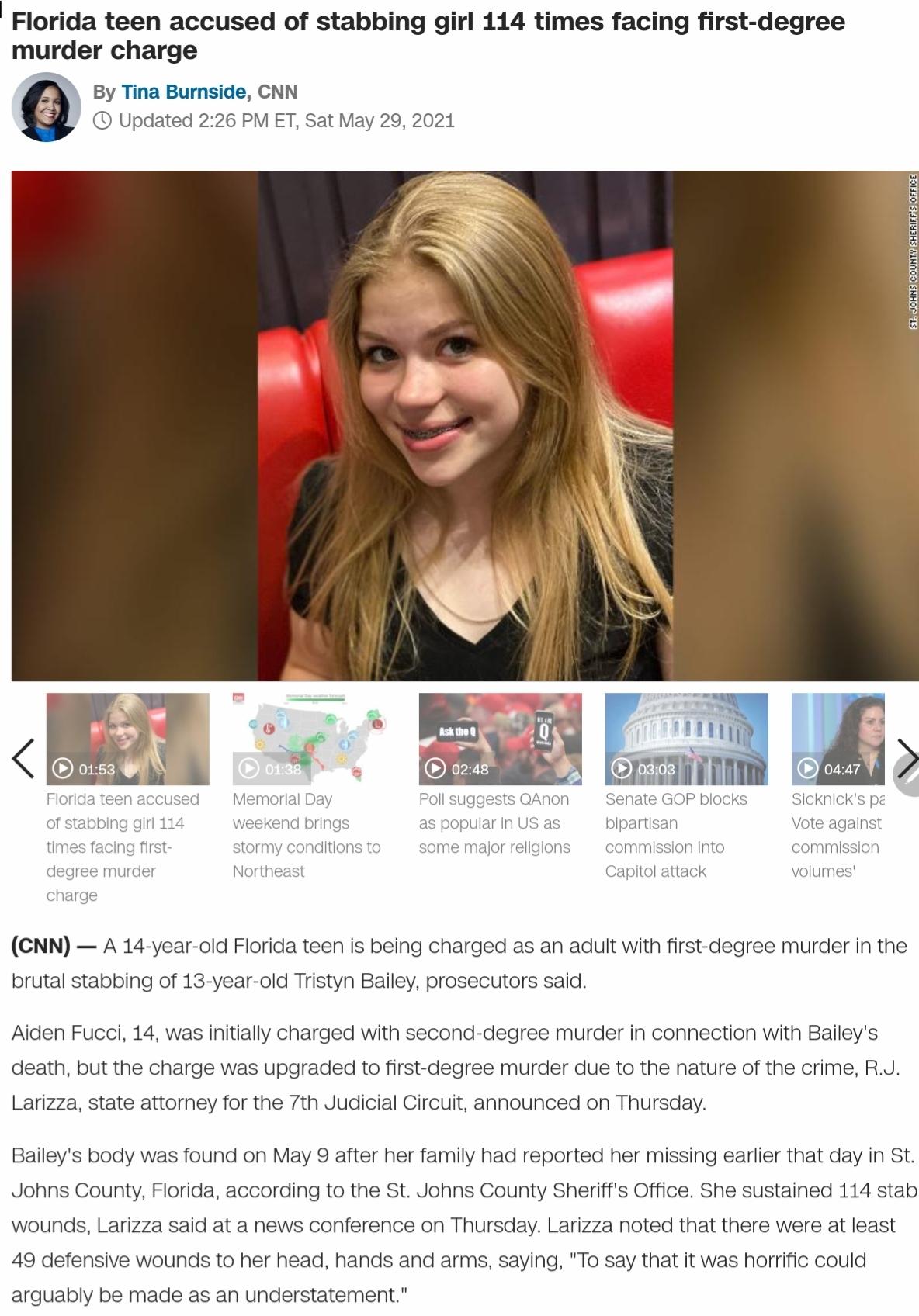Florida teen accused of stabbing girl 114 times facing first degree murder charge By Tina Burnside CNN I Updated 226 PM ET Sat May 29 2021 o s 013 rida teen accused Memorial Day Poll suggests QAnon Senate GOP blocks Sicknicks pe bbing girl 114 weekend brings as popular in US as bipartisan Vote against g first stormy conditions to some major religions commission into commiss degree murder Northeast
