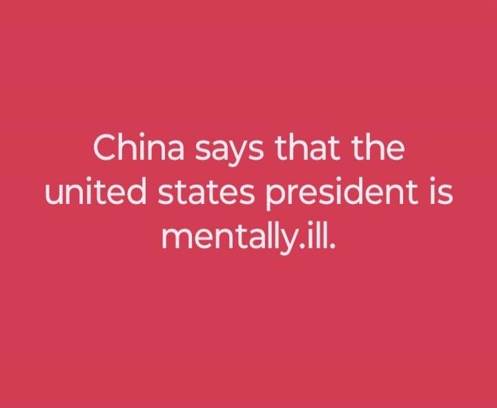China says that the united states president is mentally.ill.