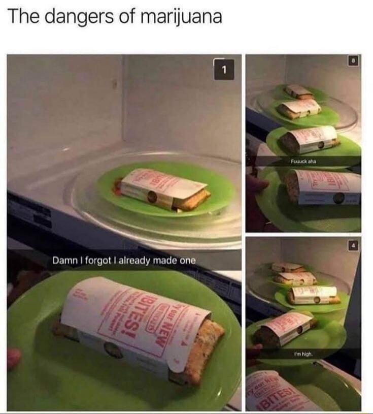 The dangers of marijuana
Damn I forgot I already made one
False ah
I'm high.