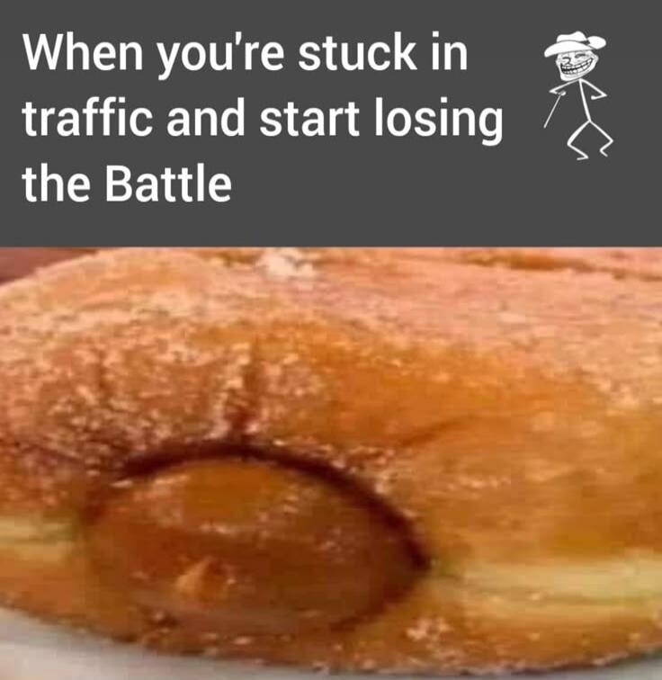 When you're stuck in traffic and start losing the Battle