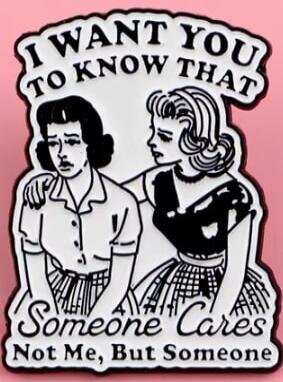 I WANT YOU TO KNOW THAT Someone Cares Not Me, But Someone