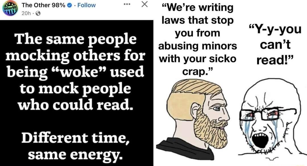 e X Were writing laws that stop rou from B et i 3l cbucing minors b UTUSHEREL TS O B ith your sicko being woke used to mock people who could read Different time same energy Y y you cant read
