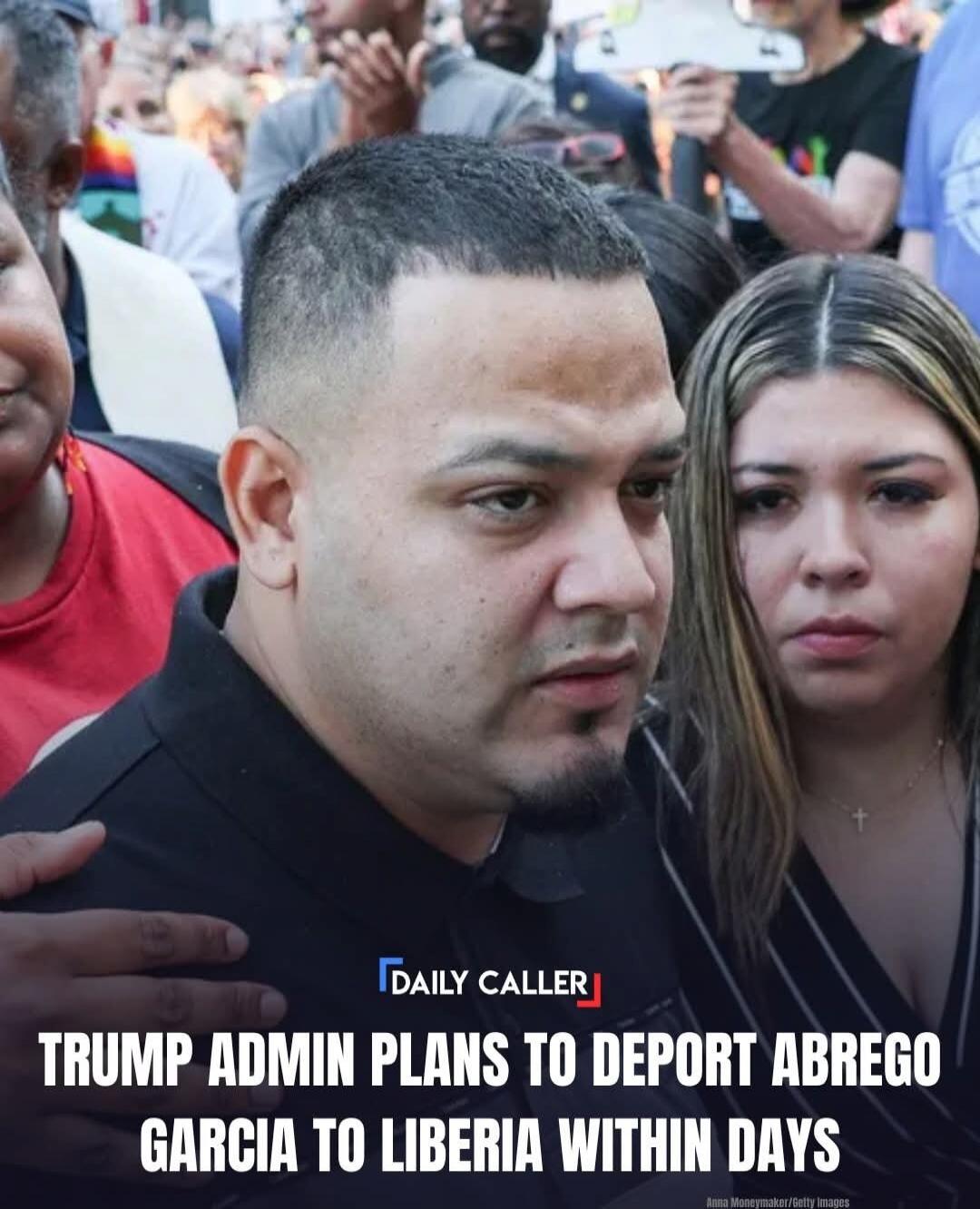 TRUMP ADMIN PLANS TO DEPORT ABREGO GARCIA TO LIBERIA WITHIN DAYS