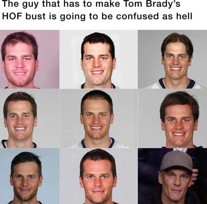 Ihe guy that has to make lom Bradys HOF bust is going to be confused as hell