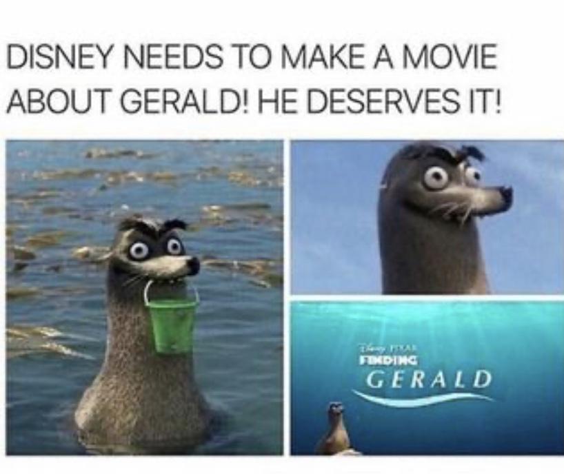 DISNEY NEEDS TO MAKE A MOVIE ABOUT GERALD HE DESERVES IT GERALD S