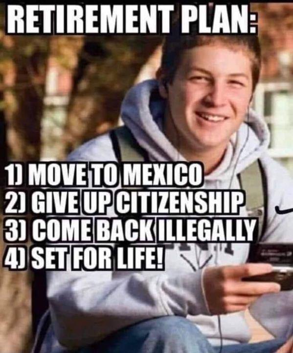 RETCMENT PLAN Pa AU 1 Pr 10MEXICO 2 GIVEUE UPCITIZENSHIPS BACKILLEGALLY