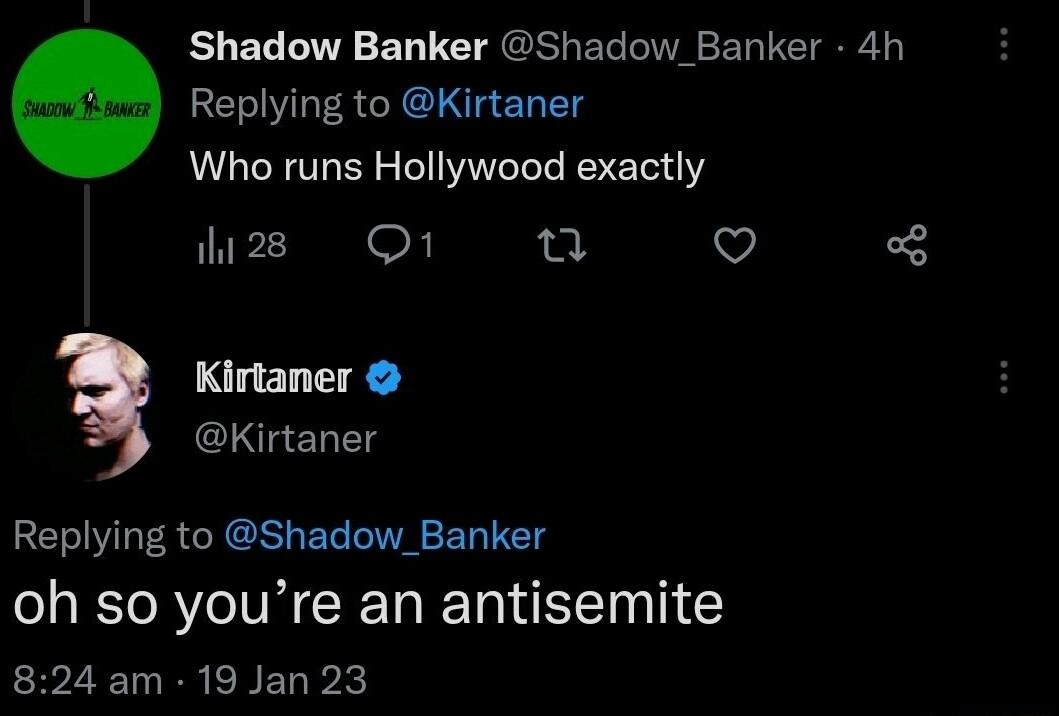 Shadow Banker Shadow_Banker 4h Replying to Kirtaner Who runs Hollywood exactly hizs O u v Kirtaner Kirtaner Replying to Shadow_Banker R N CE RN 824 am 19 Jan 23