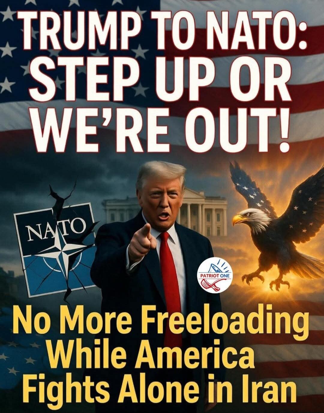 TRUMP TO NATO: STEP UP OR WE'RE OUT! NATO No More Freeloading While America Fights Alone in Iran PATRIOT ONE