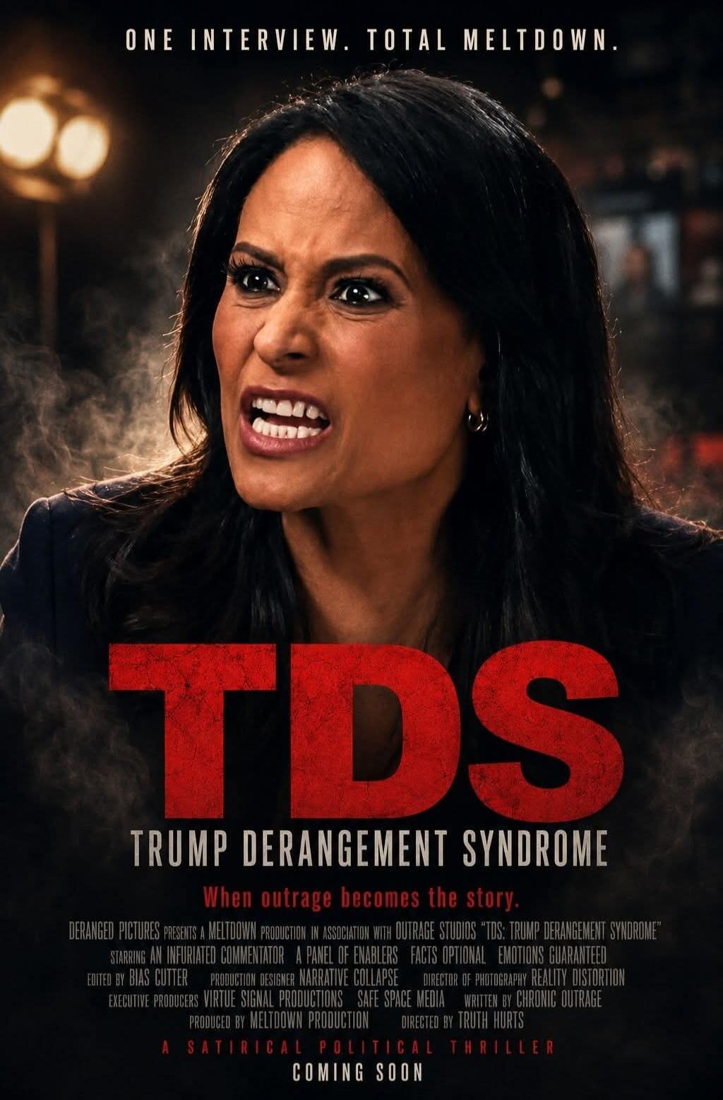 ONE INTERVIEW. TOTAL MELTDOWN. TDS TRUMP DERANGEMENT SYNDROME When outrage becomes the story. DERANGED PICTURES presents a MELTDOWN PRODUCTION in association with OUTRAGE STUDIOS 