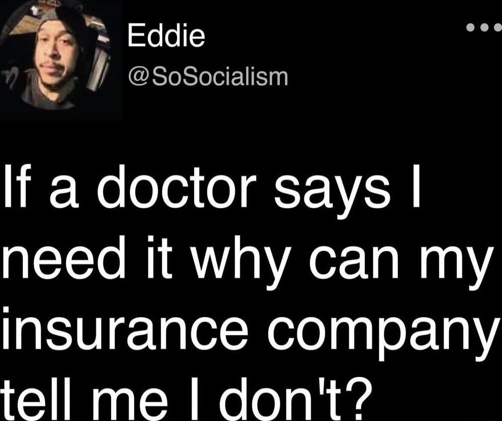 If a doctor says I need it why can my insurance company tell me I don't?