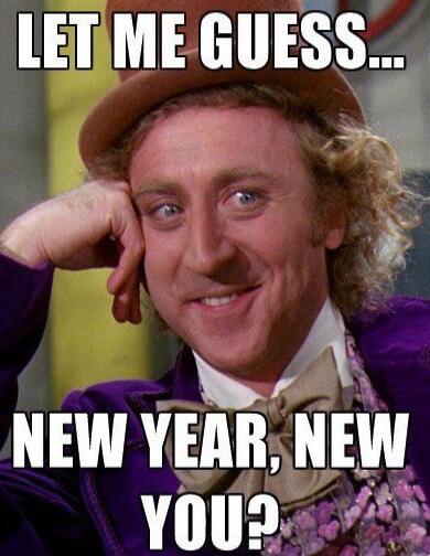 LET ME GUESS... NEW YEAR, NEW YOU?