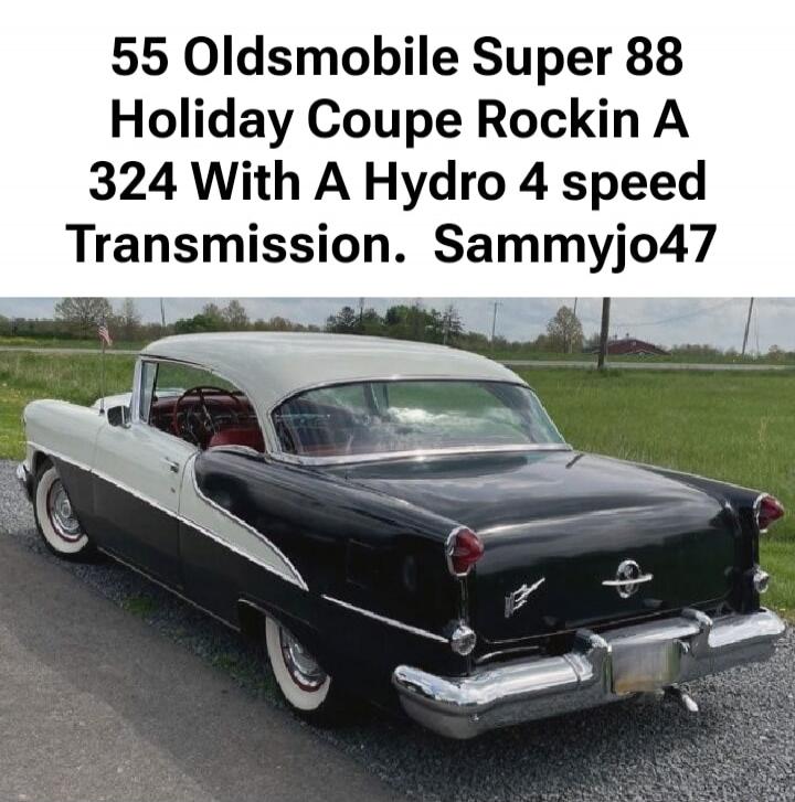 55 Oldsmobile Super 88 Holiday Coupe Rockin A 324 With A Hydro 4 speed Transmission. Sammyjo47