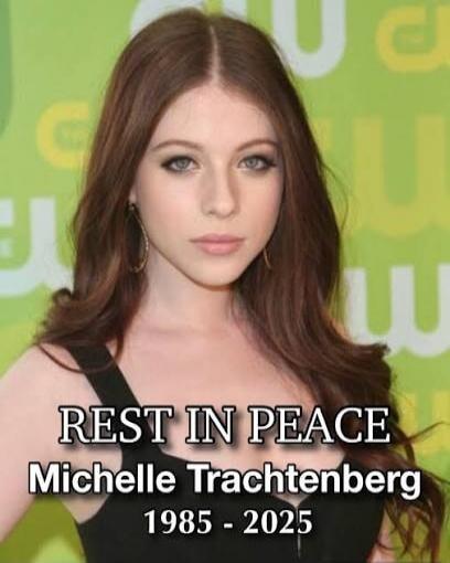 REST IN PEACE Michelle Trachtenberg 1985 - 2025