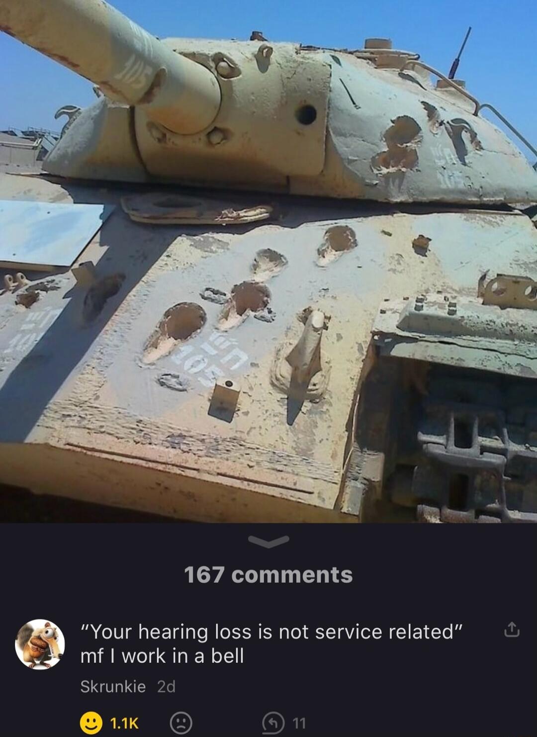 167 comments Your hearing loss is not service related Y i work in a bell Skrunkie