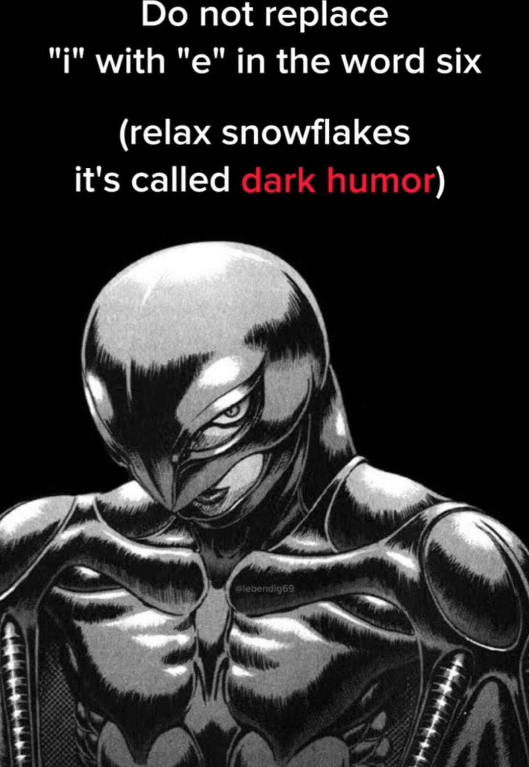 DleBglol 0l Fole i with e in the word six EEY S WIETES its called dark humor