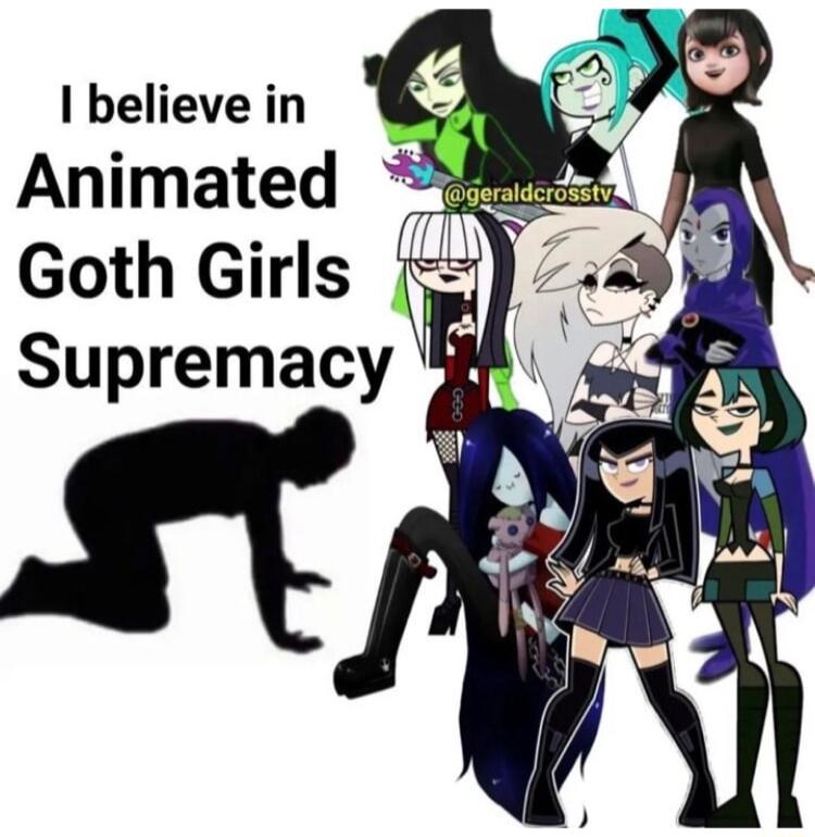 believe in Animated Goth Girls Supremacy