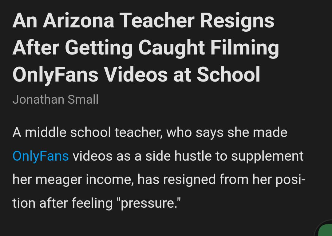An Arizona Teacher Resigns After Getting Caught Filming OnlyFans Videos at School NLLEGERIIGE A middle school teacher who says she made OnlyFans videos as a side hustle to supplement her meager income has resigned from her posi tion after feeling pressure