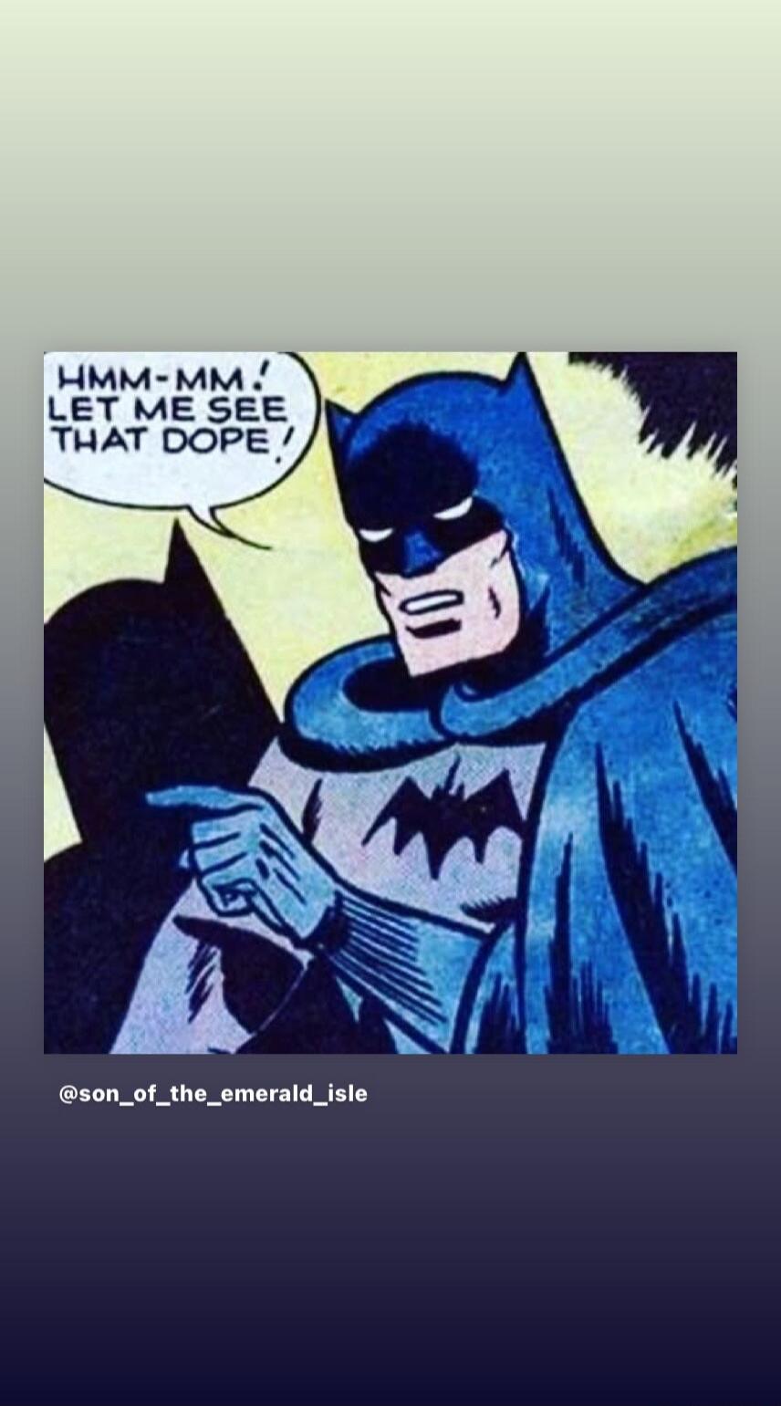 HMM-MM! LET ME SEE THAT DOPE!