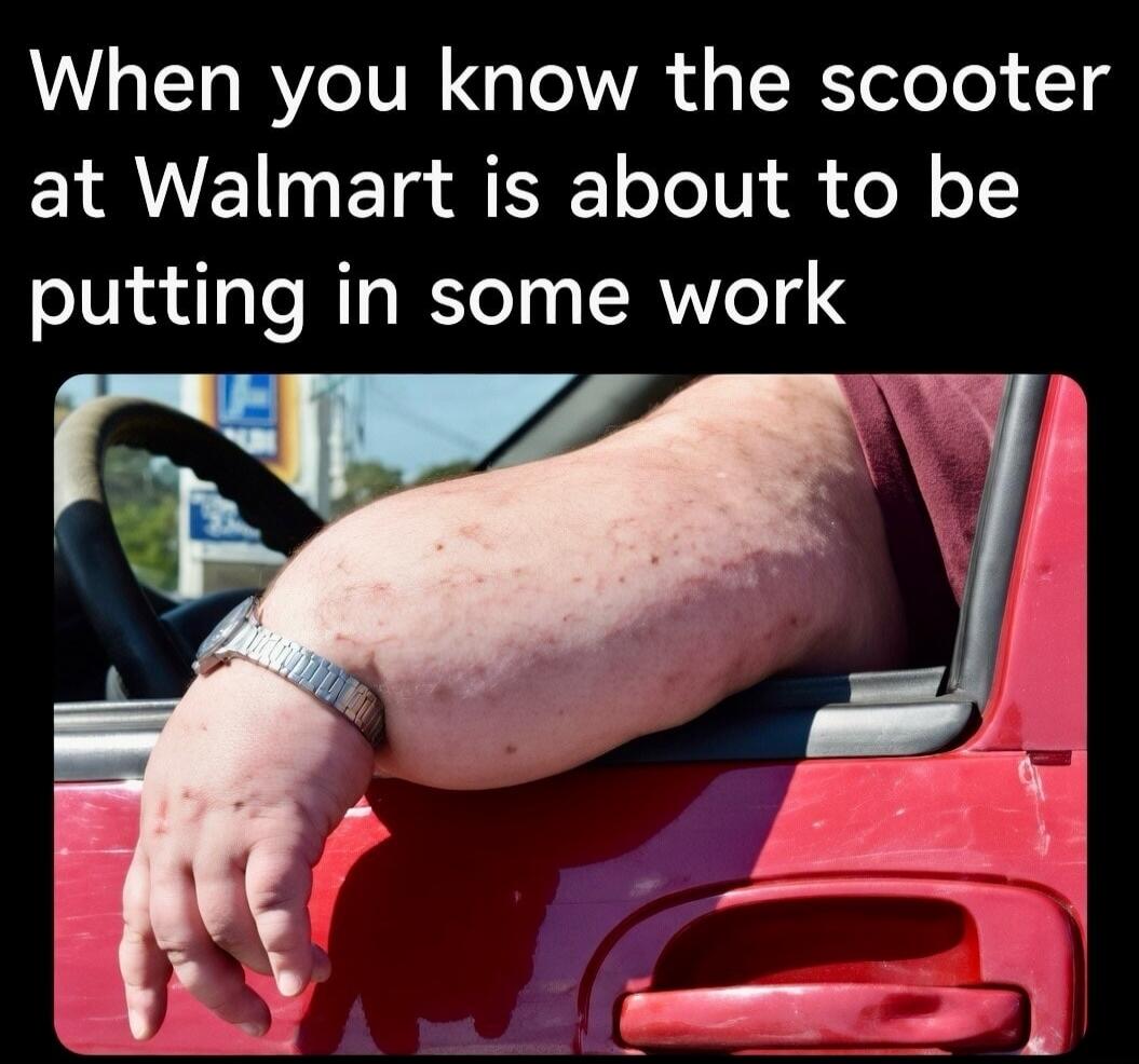 When you know the scooter at Walmart is about to be putting in some work