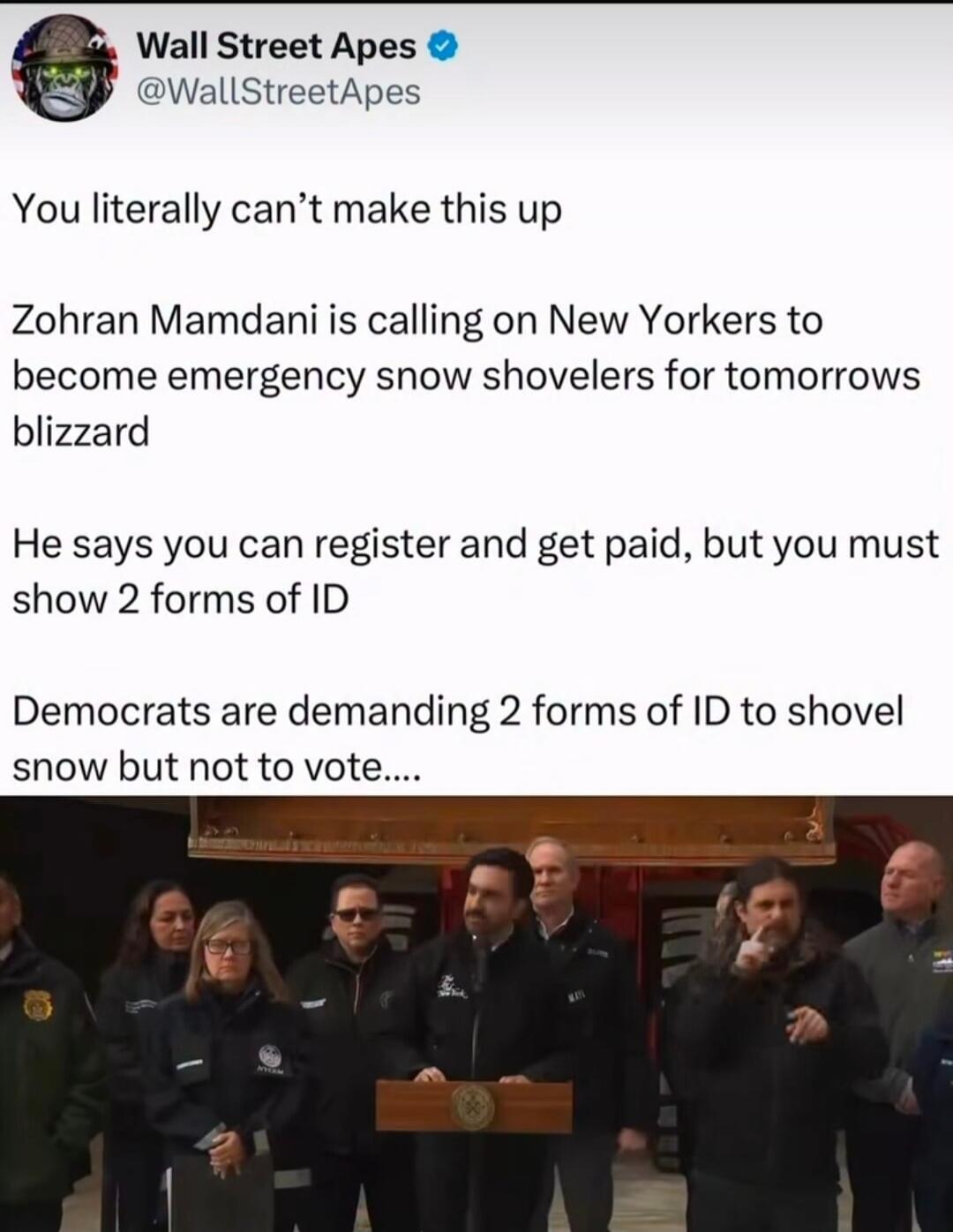You literally can't make this up
Zohran Mamdani is calling on New Yorkers to become emergency snow shovelers for tomorrows blizzard
He says you can register and get paid, but you must show 2 forms of ID
Democrats are demanding 2 forms of ID to shovel snow but not to vote....