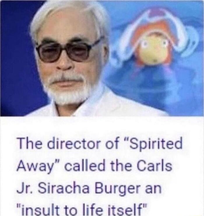 The director of Spirited Away called the Carls Jr Siracha Burger an insult to life itself