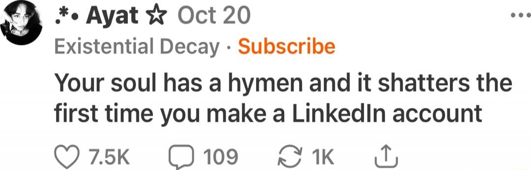 Your soul has a hymn and it shatters the first time you make a LinkedIn account