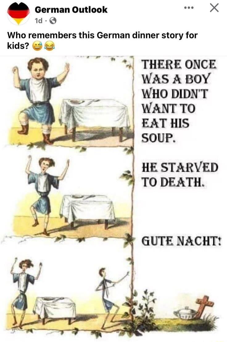 German Outlook CC I 1d Q Who remembers this German dinner story for Kids 2 THERE ONCE WAS A BOY WHO DIDNT WANT TO HE STARVED TO DEATH GUTE NACHT