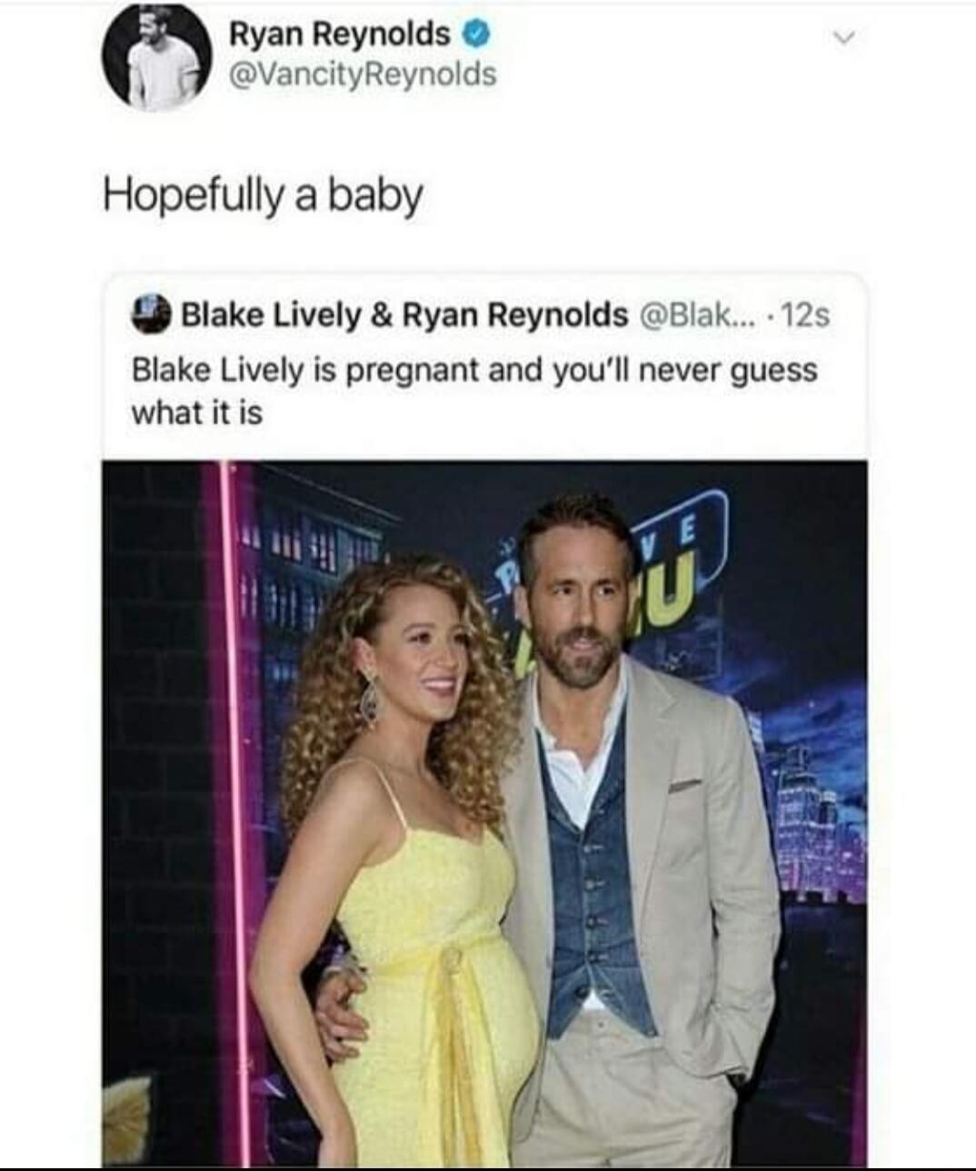 Ryan Reynolds ancityReynold Hopefully a baby Blake Lively Ryan Reynolds Blak Blake Lively is pregnant and youll never guess whatitis