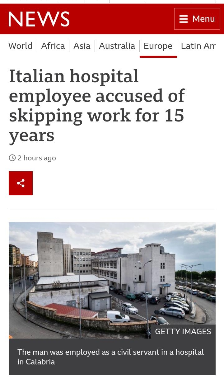 L AATA Menu World Africa Asia Australia Europe Latin Amr Italian hospital employee accused of skipping work for 15 years 2 hours ago Ce X GETTY IMAGES The man was employed as a civil servant in a hospital in Calabria