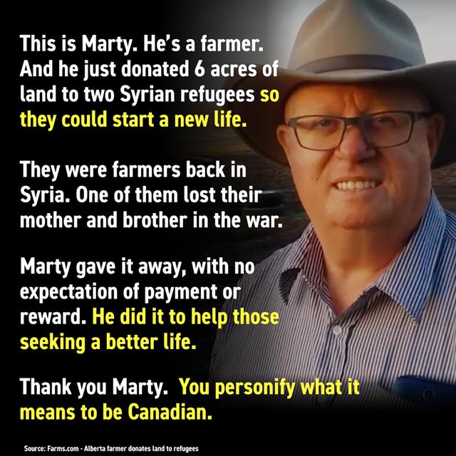 This is Marty Hes a armB And he just donated 6 acre ELGRGRVT RS e B T TR they could start a new life A They were farmers back in Syria One of them lost their mother and brother in the war 7 t LT BT E AN expectation of payment or reward He did it to help tho L OVELEE AN Y RUELUSTITE CETy s TR means to be Canadian i A