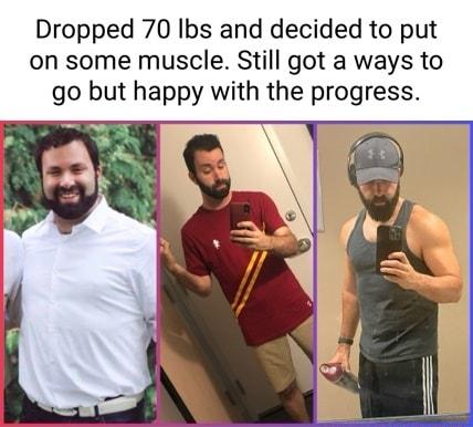 Dropped 70 Ibs and decided to put on some muscle Still got a ways to go but happy with the progress