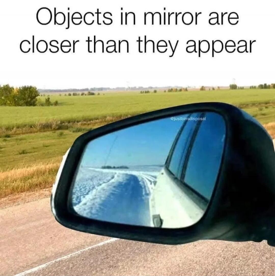Objects in mirror are closer than they appear