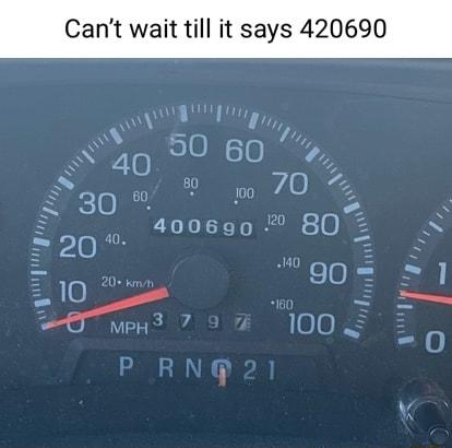 Cant wait till it says 420690