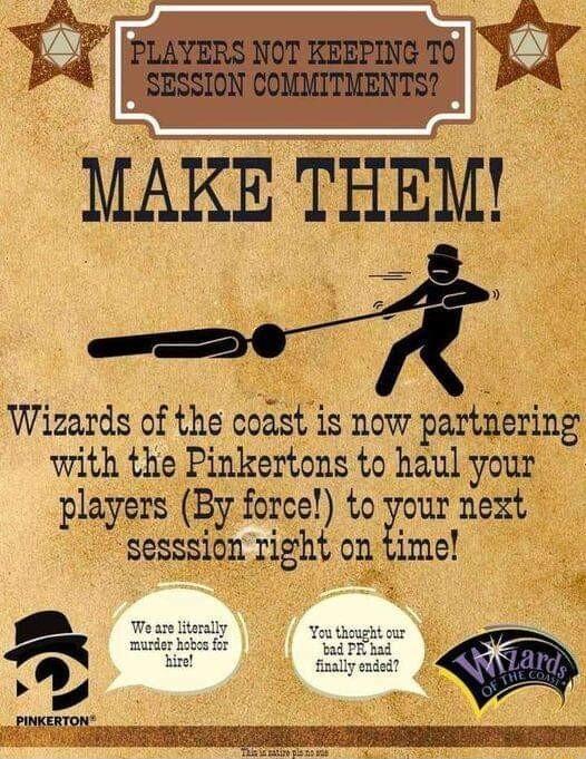 MAKE THEM 4 Wizards of the coast is now partaering with the Pinkertons to haul your players By force to your next sesssion right on time