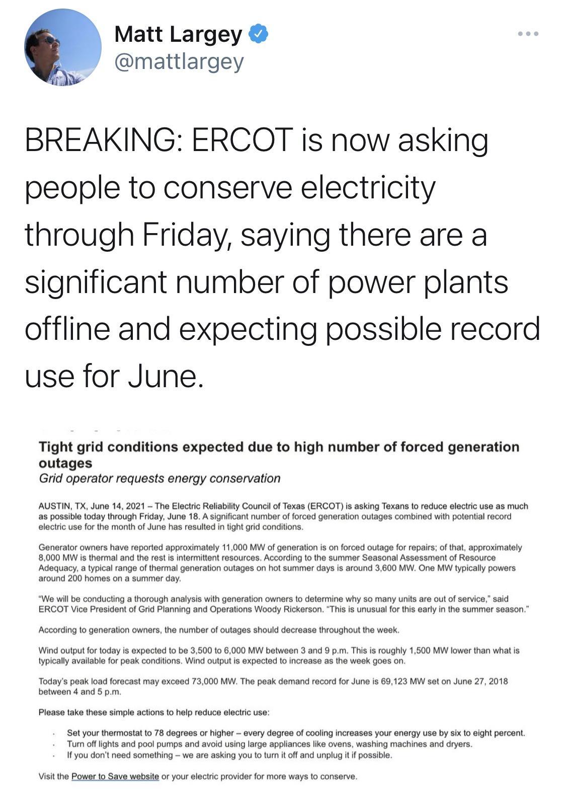 Matt Largey mattlargey BREAKING ERCQOT is now asking people to conserve electricity through Friday saying there are a significant number of power plants offline and expecting possible record use for June Tight grid conditions expected due to high number of forced generation outages Grid operator requests energy conservation AUSTIN TX June 14 2021 The Electric Reliability Council of Texas ERCOT is 