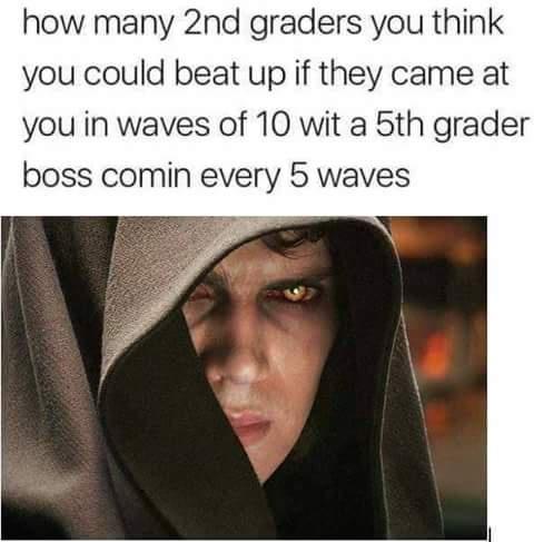 how many 2nd graders you think you could beat up if they came at you in waves of 10 wit a 5th grader boss comin every 5 waves