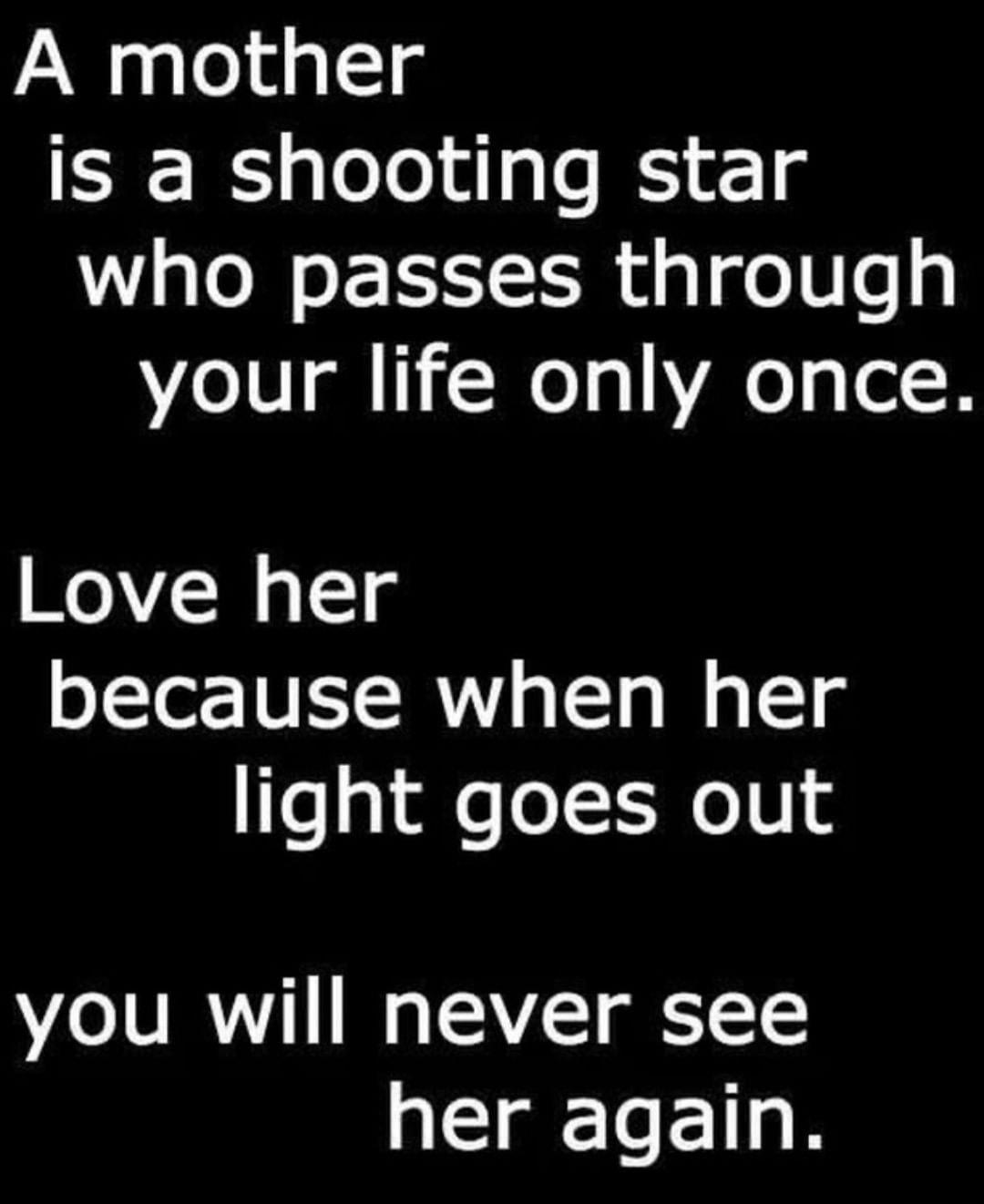 A mother is a shooting star who passes through LIS 1 NelgAegeH Love her because when her o gl aeoI o0 you will never see her again