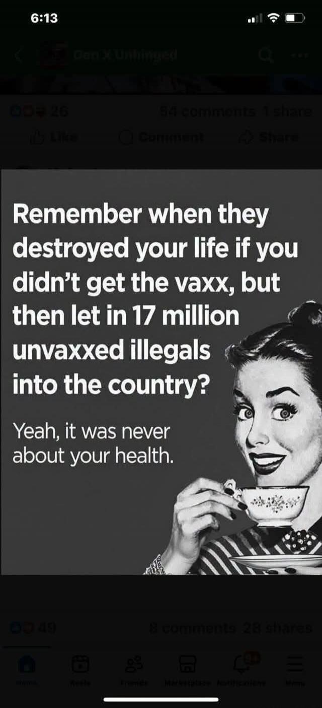 Remember when they destroyed your life if you didn't get the vaxx, but then let in 17 million unvaxxed illegals into the country? Yeah, it was never about your health.