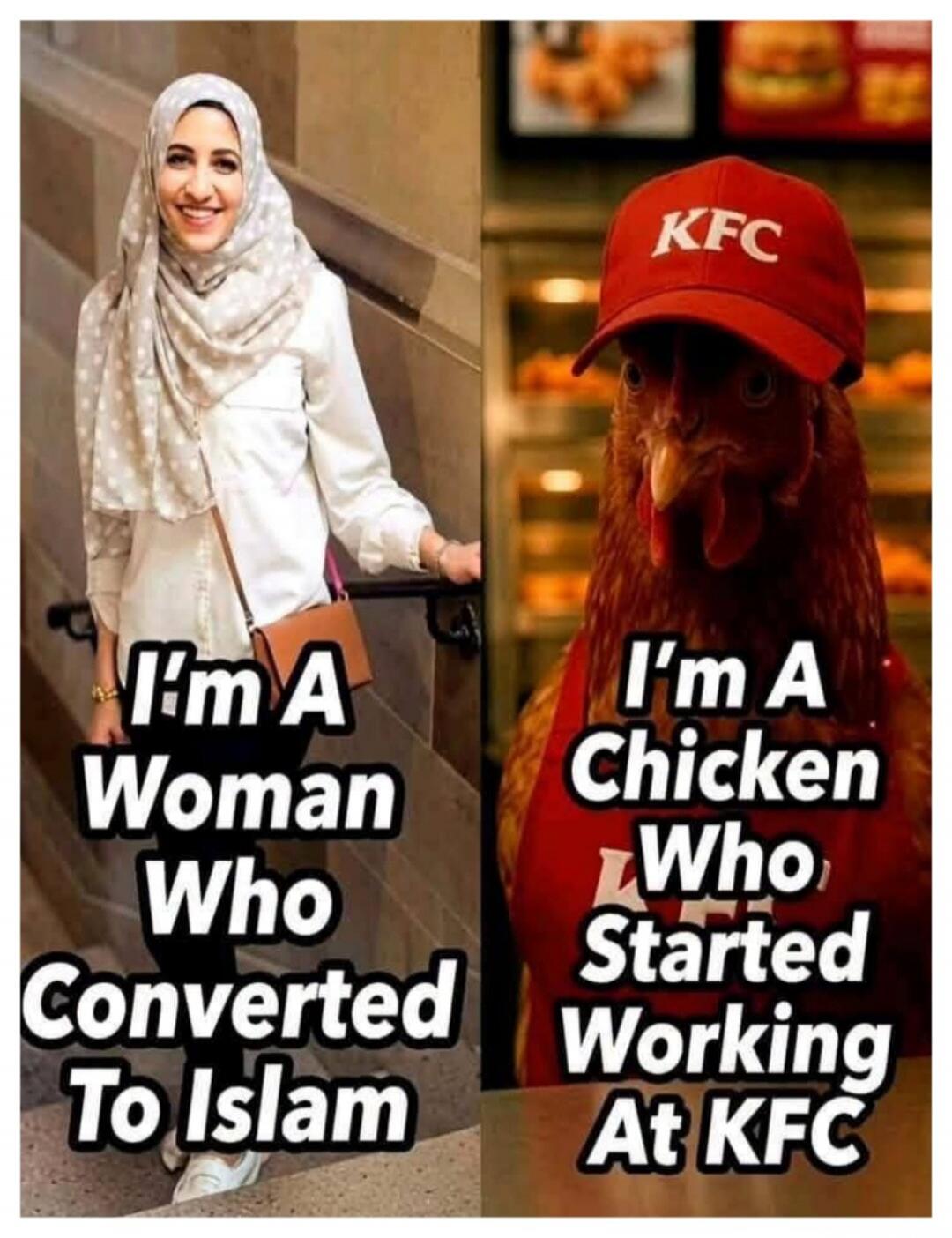 I'm A Woman Who Converted To Islam. I'm A Chicken Who Started Working At KFC.