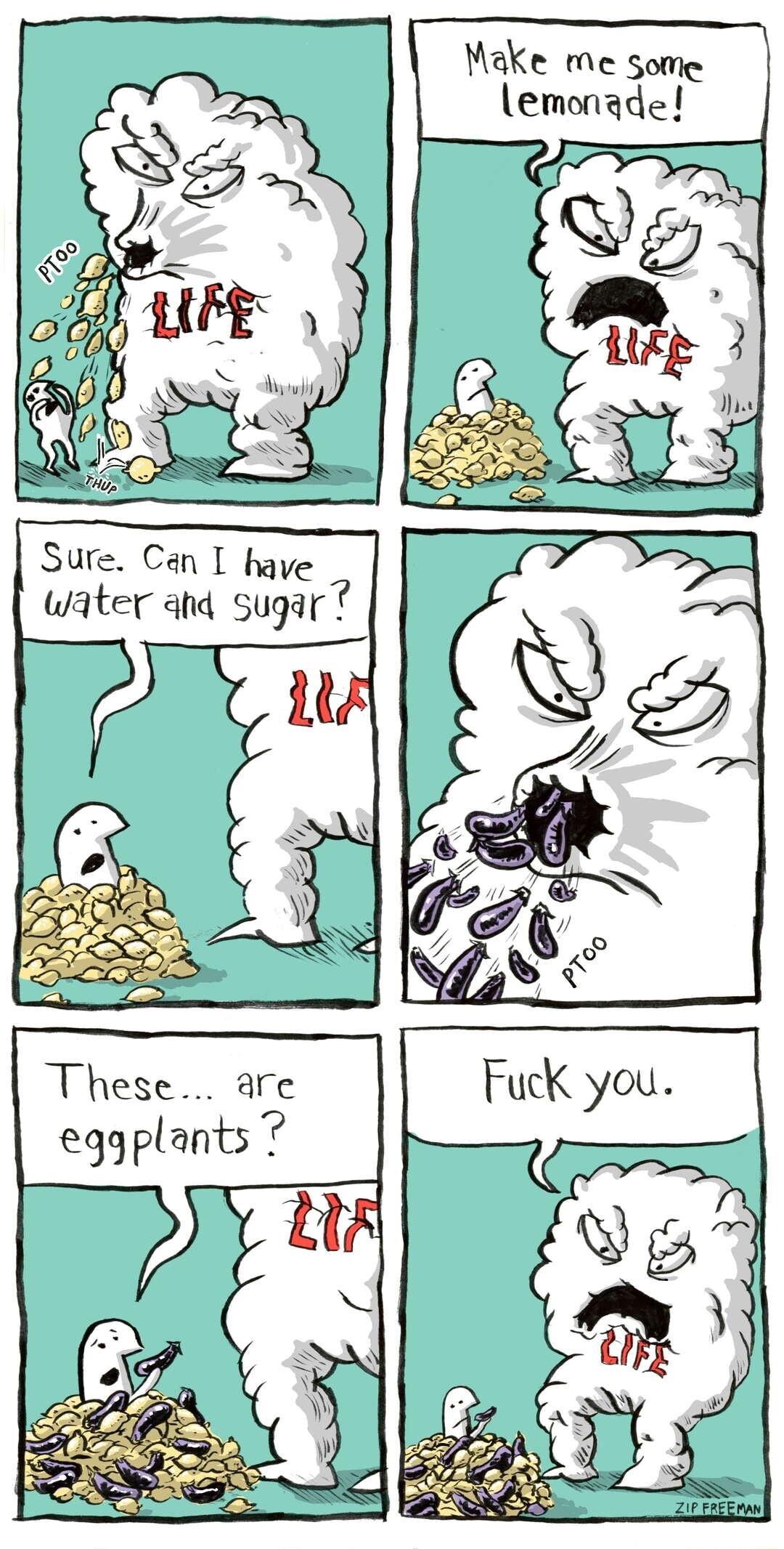 Make me some lemonade Sure Can I have water and sugariJ These are eqqplants 7