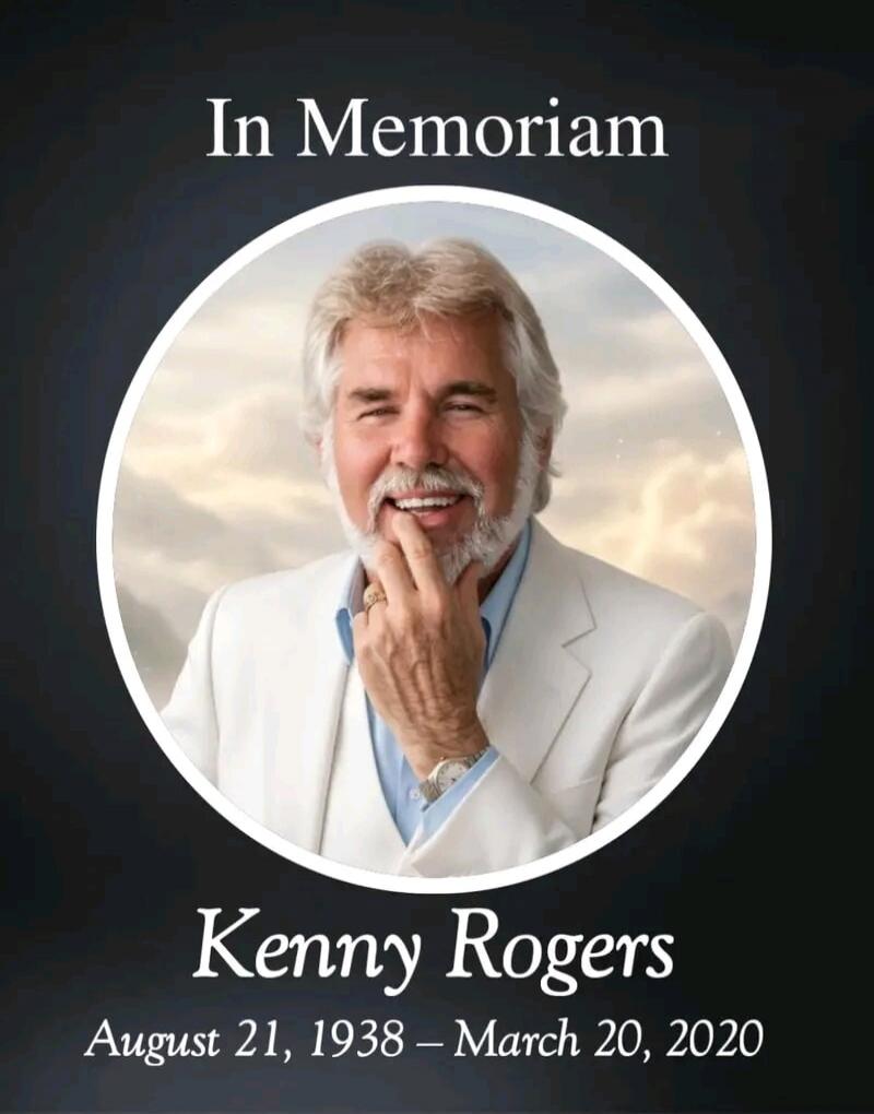 In Memoriam Kenny Rogers August 21, 1938 – March 20, 2020