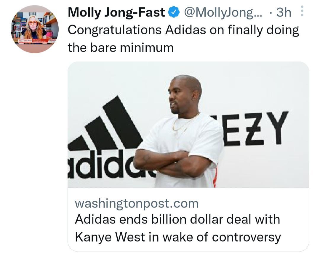 Molly Jong Fast MollyJong 3h Congratulations Adidas on finally doing the bare minimum e xzkdy Ll washingtonpostcom Adidas ends billion dollar deal with Kanye West in wake of controversy