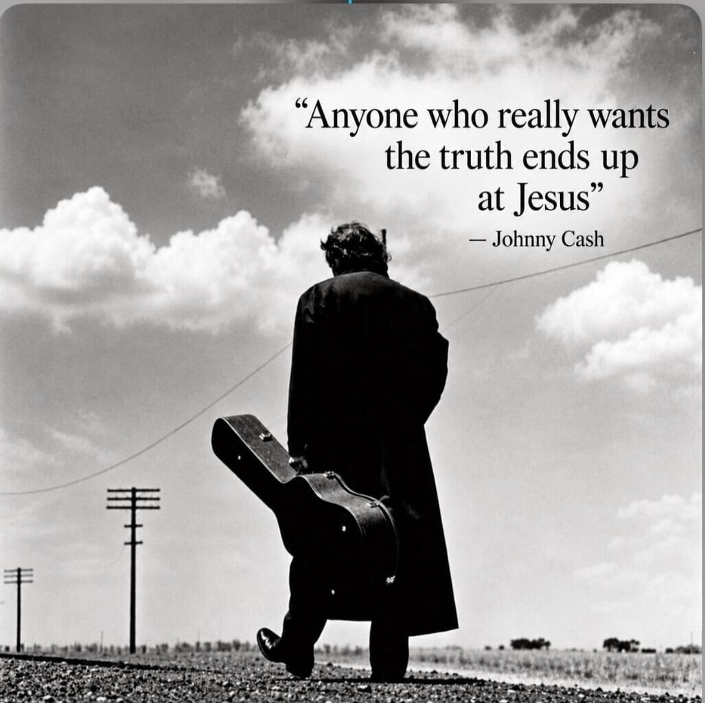 Anyone who really wants the truth ends up at Jesus - Johnny Cash