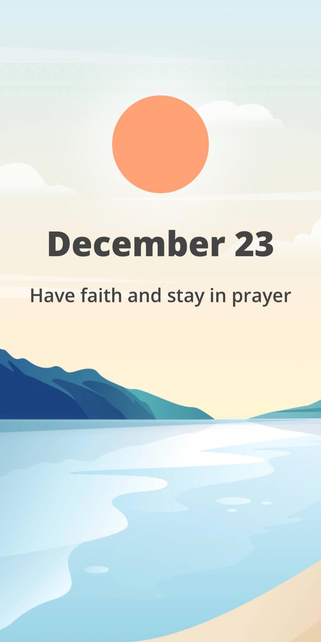 December 23
Have faith and stay in prayer