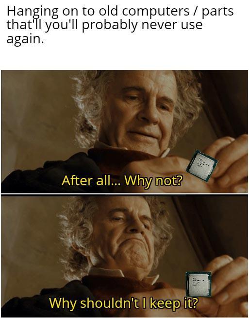 Hanln g on to old computers parts youll probably never use that again After all Whyinot WV AatelSfe Tl 0