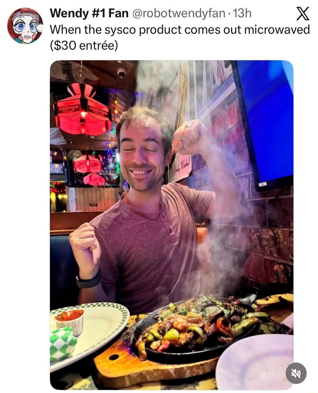 Wendy #1 Fan @robotwendyfan · 13h When the sysco product comes out microwaved ($30 entrée)