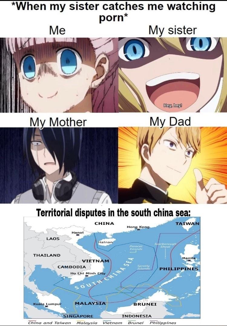 When my sister catches me watching porn My sister J T Territorial disputes in the south china sea CHINA TAIWAN LAOS THAILAND VIETNAM CAMBODIA Kudta umpur MALAYSIA BRUNEI SINGAPORE INDONESTA China and Taiwan Malaysia Vietnam Brunei Philippines