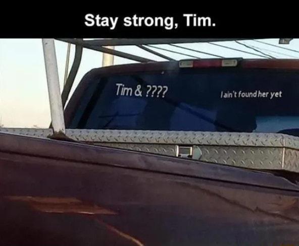 Stay strong Tim