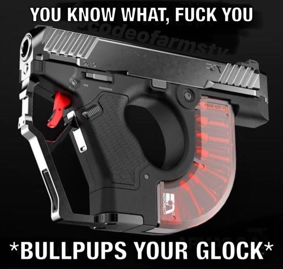LOURGTNRTLBYASTIH 1 BULLPUPS YOUR GLOCK