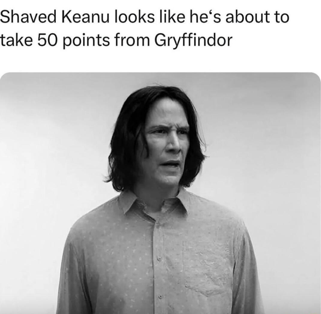 Shaved Keanu looks like hes about to take 50 points from Gryffindor